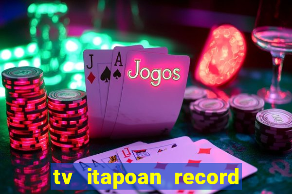 tv itapoan record bahia ao vivo