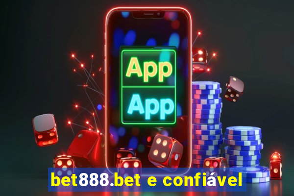 bet888.bet e confiável