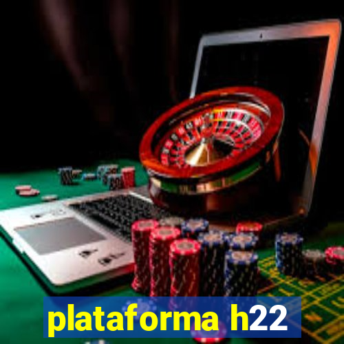 plataforma h22