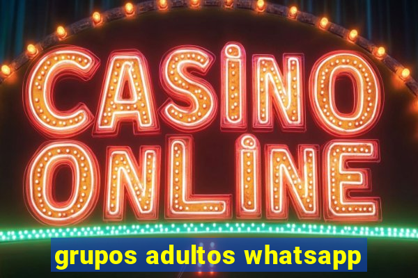 grupos adultos whatsapp