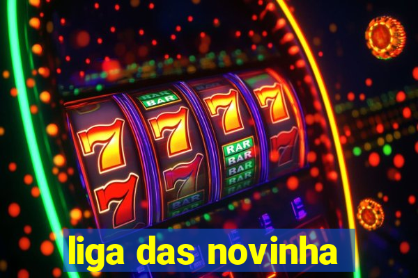 liga das novinha