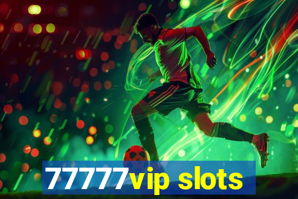 77777vip slots