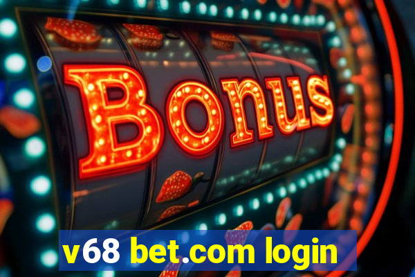 v68 bet.com login