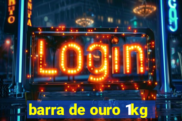 barra de ouro 1kg