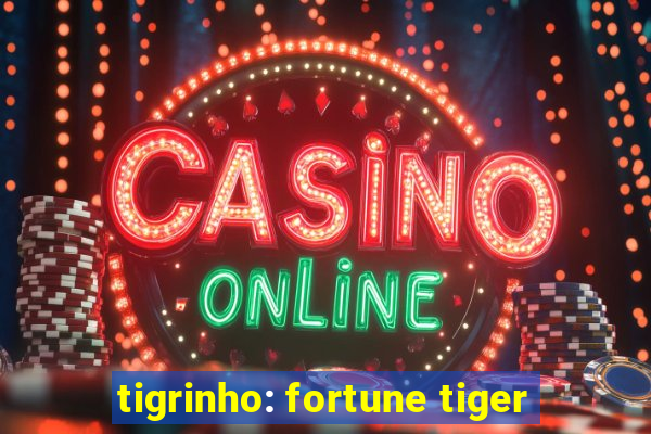 tigrinho: fortune tiger