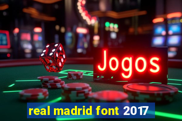 real madrid font 2017