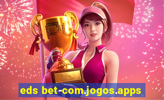 eds bet-com.jogos.apps