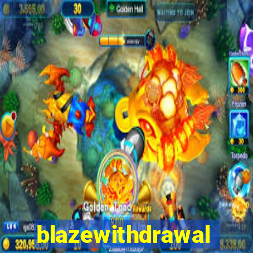 blazewithdrawal