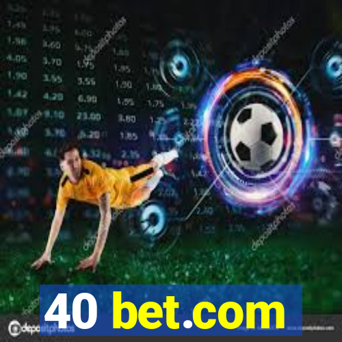 40 bet.com