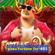 pneu fortune fsr-802