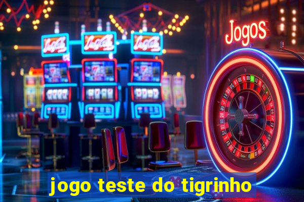 jogo teste do tigrinho