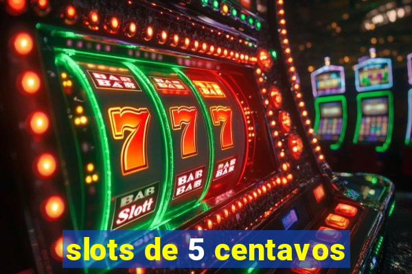 slots de 5 centavos