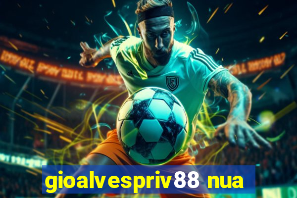 gioalvespriv88 nua