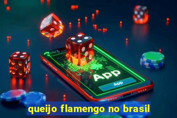 queijo flamengo no brasil