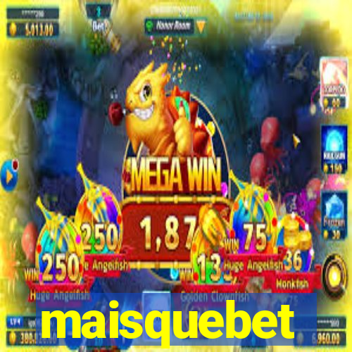 maisquebet