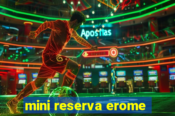 mini reserva erome