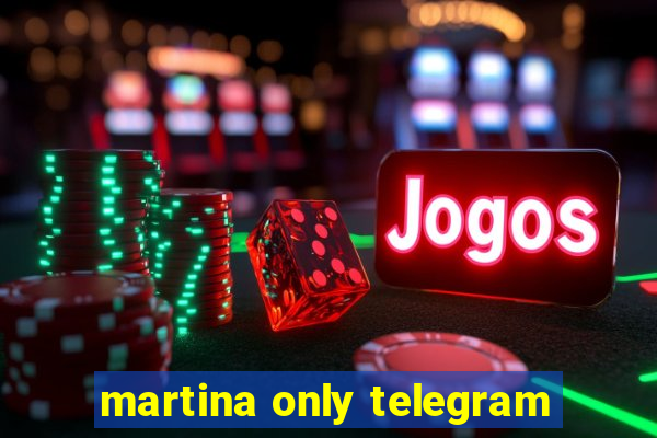 martina only telegram