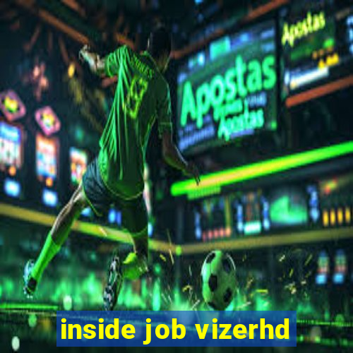 inside job vizerhd