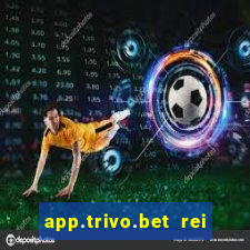 app.trivo.bet rei do bicho