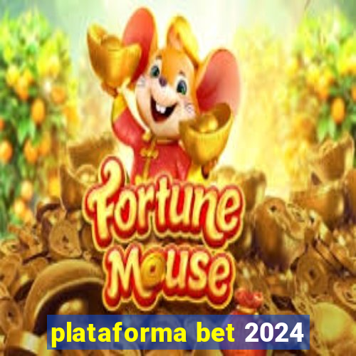 plataforma bet 2024