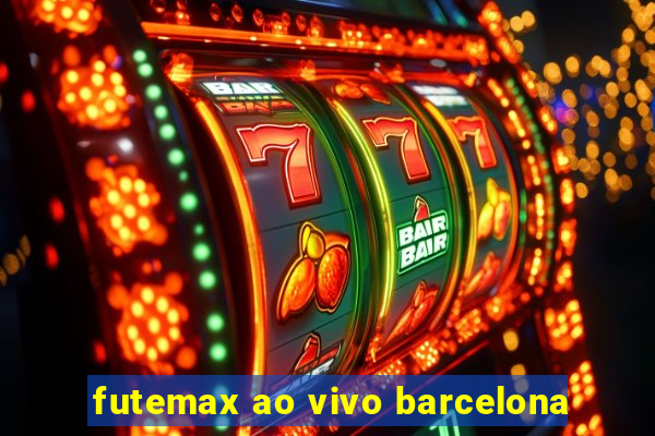 futemax ao vivo barcelona