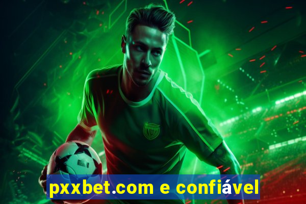 pxxbet.com e confiável