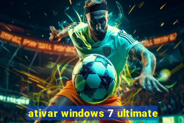 ativar windows 7 ultimate