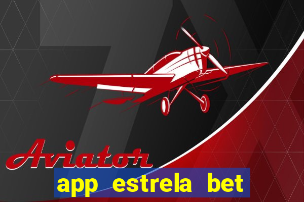 app estrela bet nao compativel