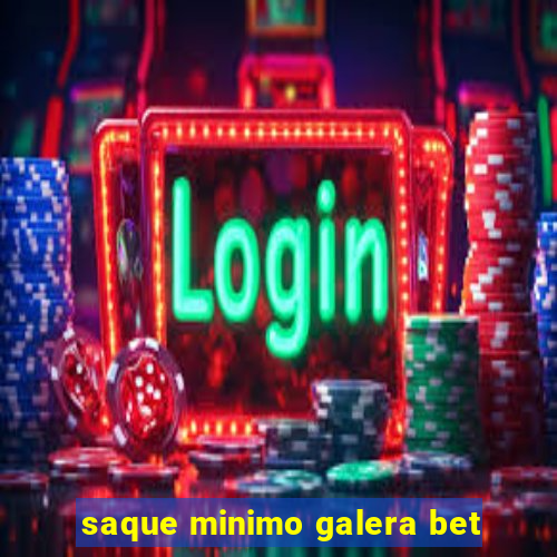 saque minimo galera bet