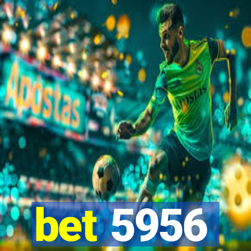 bet 5956