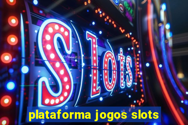 plataforma jogos slots