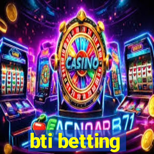 bti betting