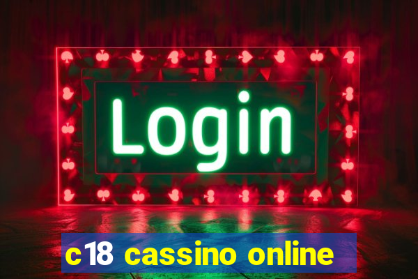 c18 cassino online