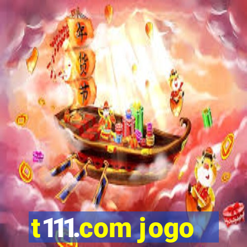 t111.com jogo