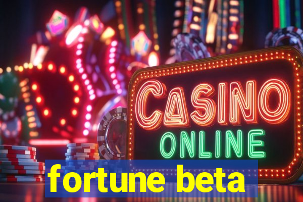 fortune beta