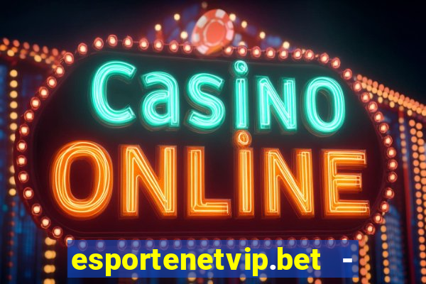 esportenetvip.bet - apostas online