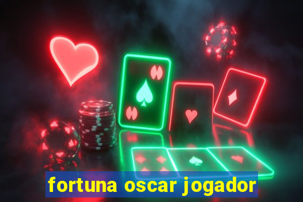 fortuna oscar jogador