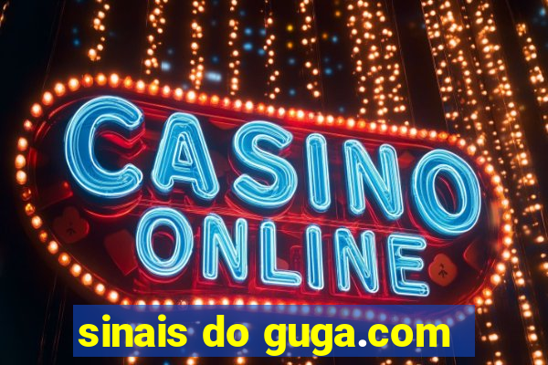 sinais do guga.com