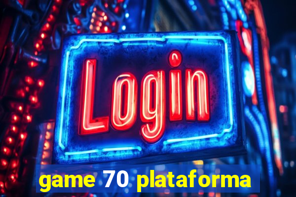 game 70 plataforma