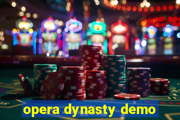 opera dynasty demo