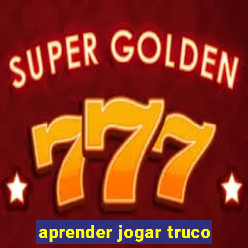 aprender jogar truco