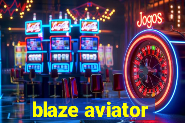 blaze aviator