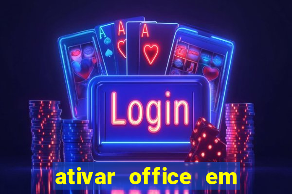 ativar office em 30 segundos