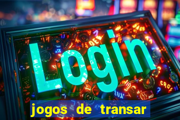 jogos de transar de verdade