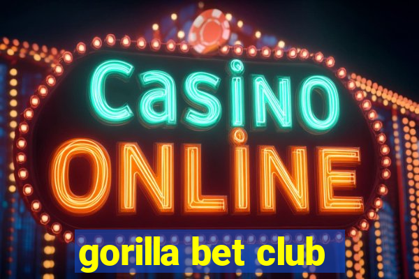 gorilla bet club