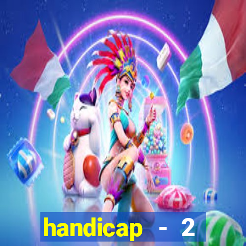 handicap - 2 resultado final