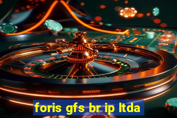 foris gfs br ip ltda