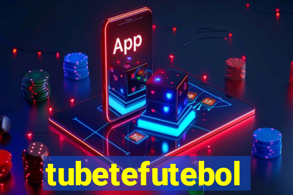 tubetefutebol