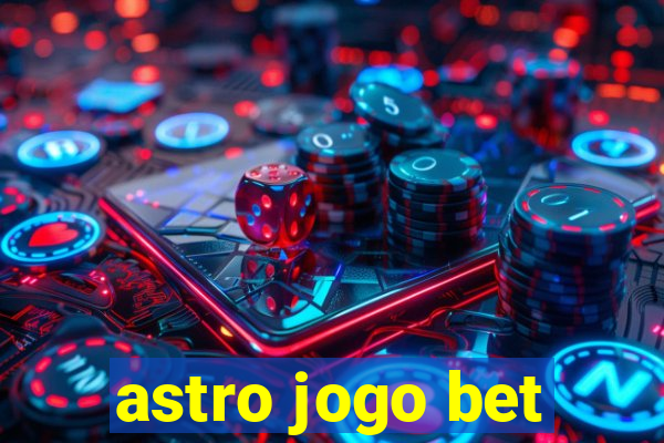 astro jogo bet