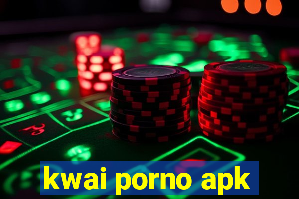 kwai porno apk